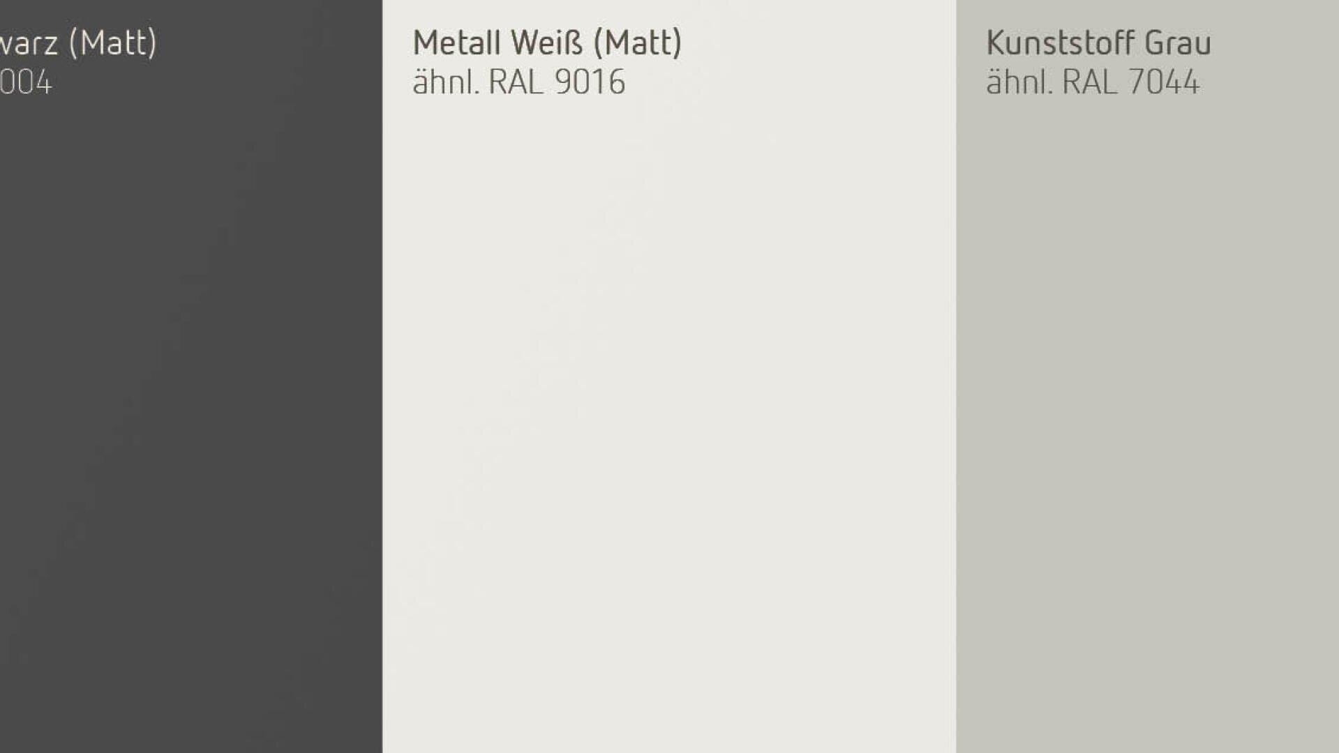 Drei vertikale Farbfelder mit den Bezeichnungen Schwarz (Matt), Metall Weiß (Matt) und Kunststoff Grau, die dunkelgraue, weiße und hellgraue Farbtöne mit den entsprechenden RAL-Nummern zeigen.