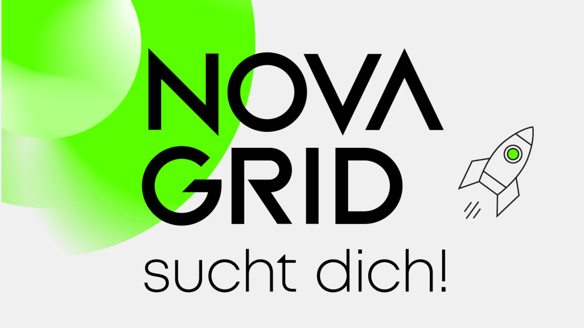 Der Text lautet NOVA GRID sucht dich! mit einem grünen Farbverlaufskreis auf der linken Seite und einem einfachen Raketensymbol auf der rechten Seite. Der Hintergrund ist hellgrau.