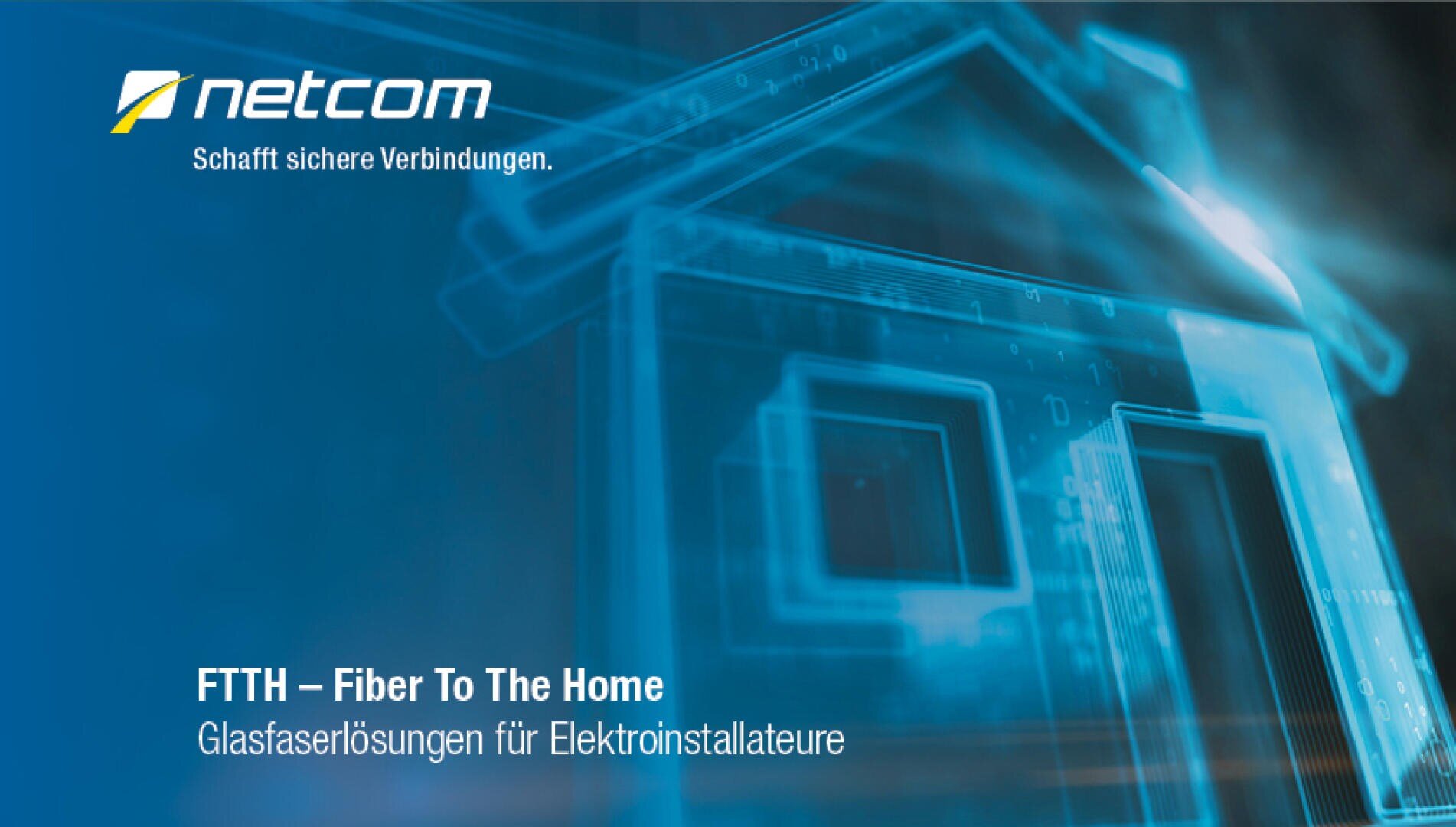 Digitale Silhouette eines Hauses mit dem Netcom-Logo und einem Slogan auf Deutsch. Der Text lautet: „FTTH – Fiber To The Home. Glasfaserlösungen für Elektroinstallateure“ auf blauem Hintergrund.