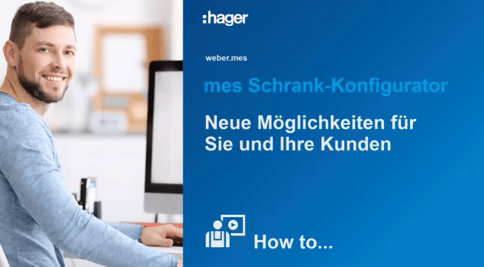 Ein lächelnder Mann sitzt an einem Schreibtisch und nutzt einen Computer. Rechts von ihm zeigt eine blaue Grafik einen deutschen Text über einen Schrankkonfigurator, der Kunden neue Möglichkeiten bietet. Er enthält Anleitungen und das Hager-Logo.