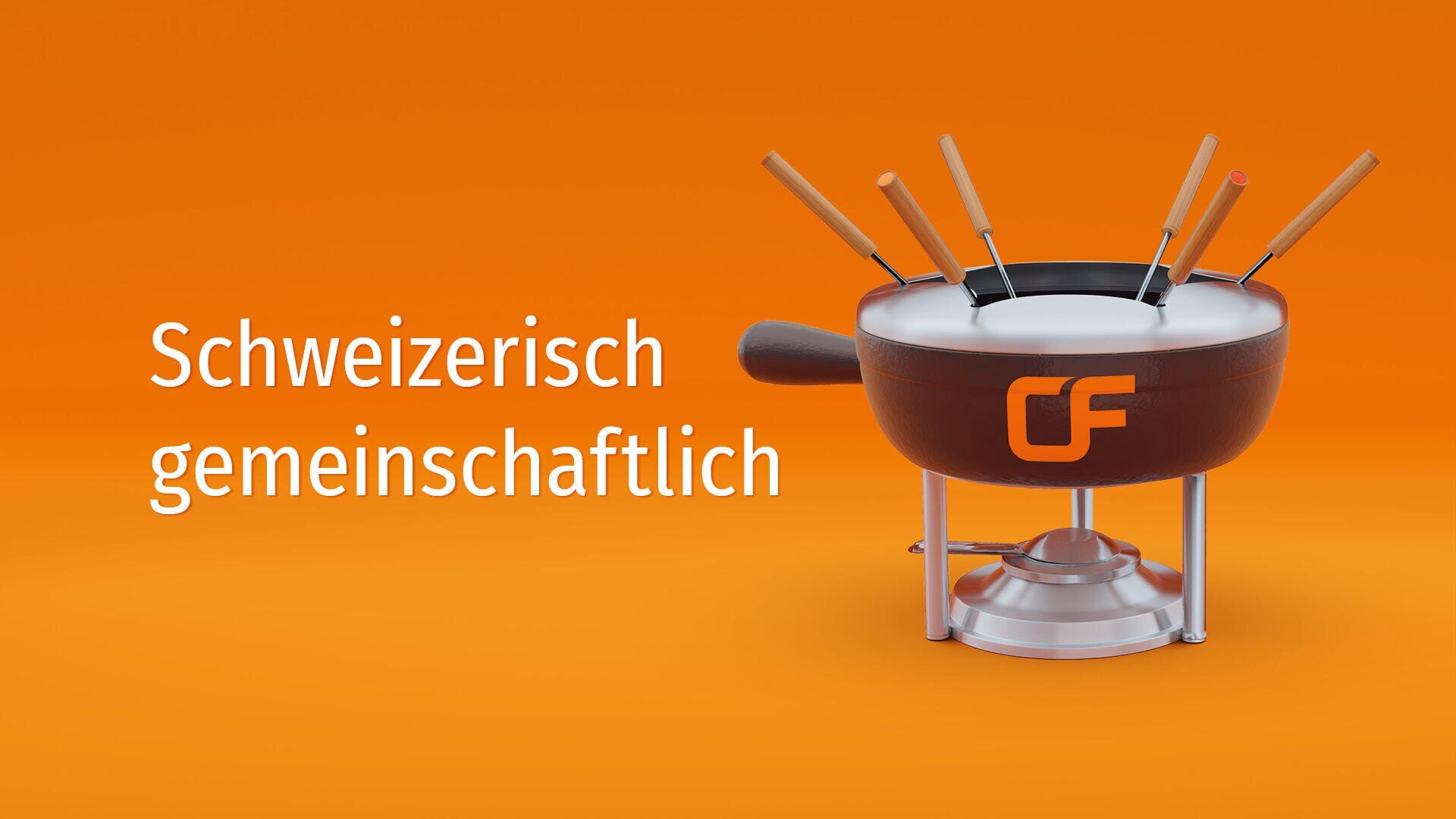 Auf einem Brenner vor orangefarbenem Hintergrund steht ein Fonduetopf mit sechs Gabeln mit Holzgriffen. Auf dem Topf ist „CF“ zu sehen. Der Text lautet: „Schweizerisch gemeinschaftlich“.