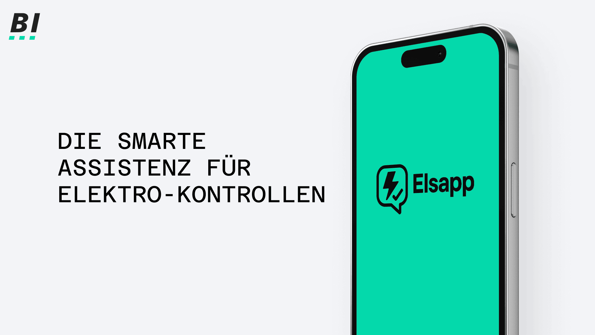 Auf dem türkisfarbenen Bildschirm eines Smartphones ist das Elsapp-Logo zu sehen. Links ist auf weißem Hintergrund der deutsche Text „DIE SMARTE ASSISTENZ FÜR ELEKTRO-KONTROLLEN“ zu lesen. In der oberen linken Ecke befindet sich das BI-Logo.